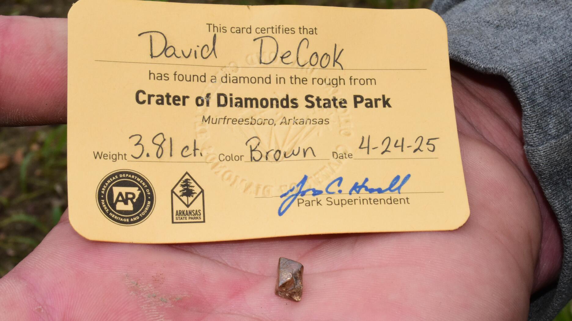 David DeCook, a Minnesotan who frequents the Arkansas park, found the 3.81-carat stone on a family visit to the site on Apr. 21. David DeCook Crater of Diamonds State Park 3.81-carat brown Duke Diamond
