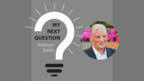 Graphic for My Next Question webinar with guest Peter Smith